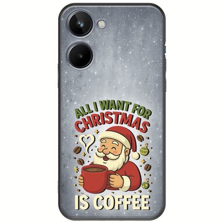 All I Want For Christmas Is - Coffee Realme 10 4G Black TPU (Μαύρη Σιλικόνη)