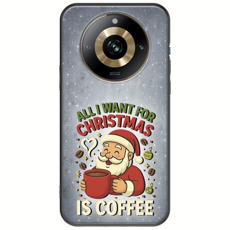 All I Want For Christmas Is - Coffee Realme 11 Pro Plus 5G Black TPU (Μαύρη Σιλικόνη)