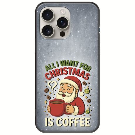 All I Want For Christmas Is - Coffee iPhone 16 Pro Black TPU (Μαύρη Σιλικόνη)