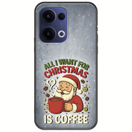 All I Want For Christmas Is - Coffee Oppo Reno 13 5G Black TPU (Μαύρη Σιλικόνη)