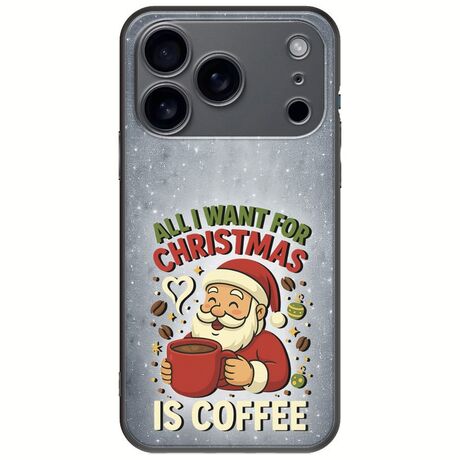 All I Want For Christmas Is - Coffee iPhone 17 Pro Black TPU (Μαύρη Σιλικόνη)