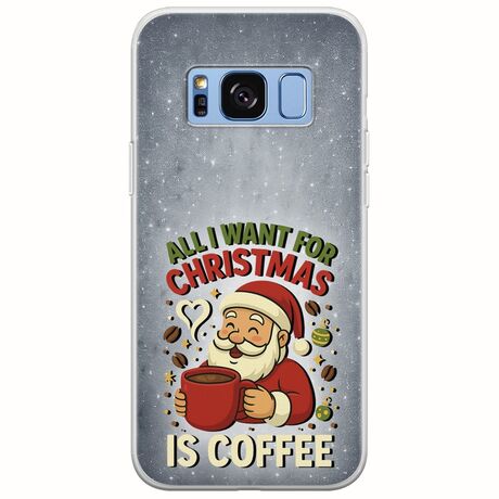 All I Want For Christmas Is - Coffee Samsung Galaxy S8 Flexible TPU (Διάφανη Σιλικόνη)
