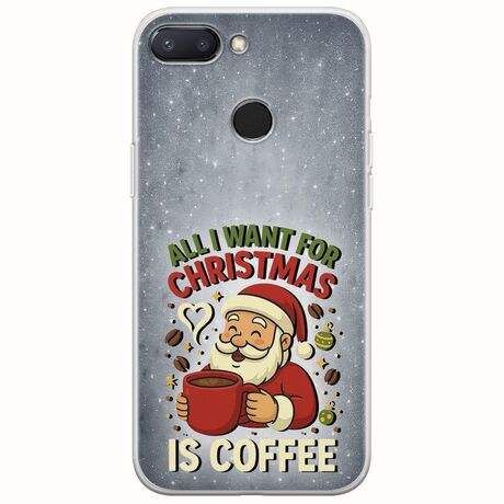 All I Want For Christmas Is - Coffee Xiaomi Redmi 6 Flexible TPU (Διάφανη Σιλικόνη)