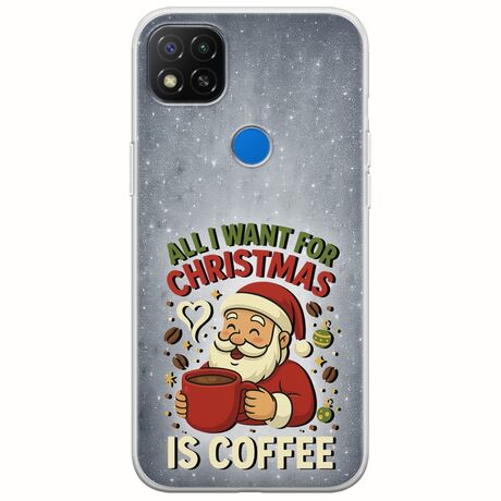 All I Want For Christmas Is - Coffee Xiaomi Redmi 9C Flexible TPU (Διάφανη Σιλικόνη)