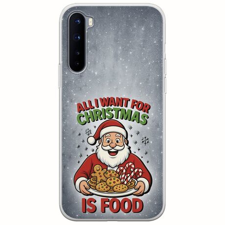All I Want For Christmas Is - Food OnePlus Nord Flexible TPU (Διάφανη Σιλικόνη)