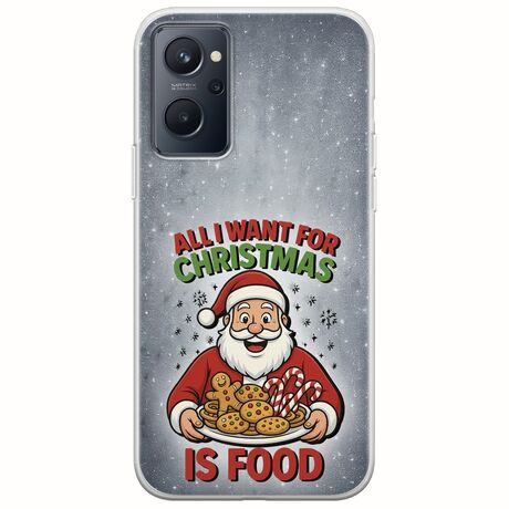 All I Want For Christmas Is - Food Realme 9i Flexible TPU (Διάφανη Σιλικόνη)