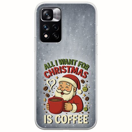 All I Want For Christmas Is - Coffee Xiaomi Redmi Note 11 Pro Plus 5G Flexible TPU (Διάφανη Σιλικόνη)