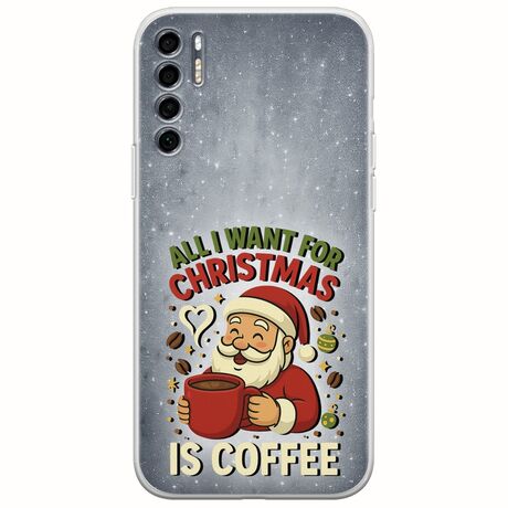 All I Want For Christmas Is - Coffee TCL 20S / 20 5G / 20L / 20L+ Flexible TPU (Διάφανη Σιλικόνη)