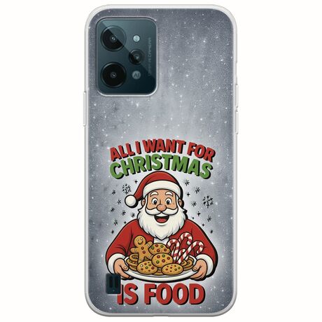 All I Want For Christmas Is - Food Realme C31 Flexible TPU (Διάφανη Σιλικόνη)
