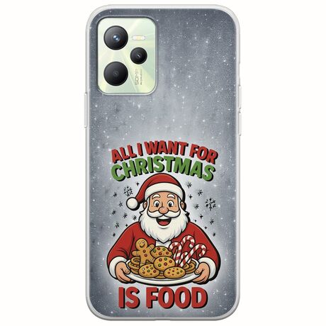 All I Want For Christmas Is - Food Realme C35 Flexible TPU (Διάφανη Σιλικόνη)