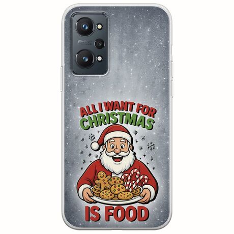 All I Want For Christmas Is - Food Realme GT 2 5G Flexible TPU (Διάφανη Σιλικόνη)