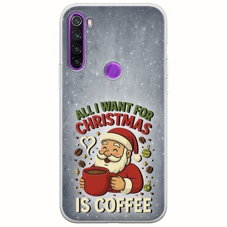 All I Want For Christmas Is - Coffee Xiaomi Redmi Note 8 2021 Flexible TPU (Διάφανη Σιλικόνη)