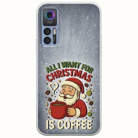All I Want For Christmas Is - Coffee TCL 30 / 30 5G / 30+ Flexible TPU (Διάφανη Σιλικόνη)