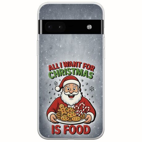 All I Want For Christmas Is - Food Google Pixel 6a 5G Flexible TPU (Διάφανη Σιλικόνη)