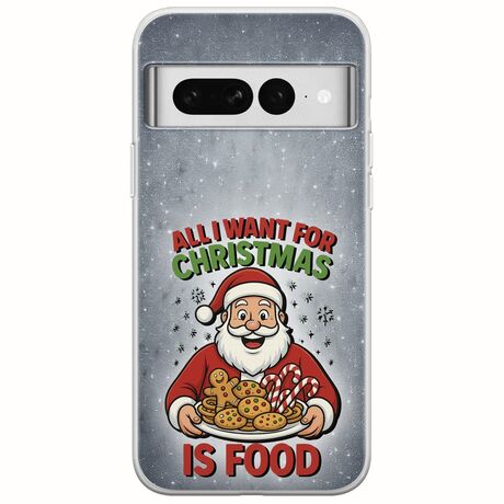 All I Want For Christmas Is - Food Google Pixel 7 5G Flexible TPU (Διάφανη Σιλικόνη)