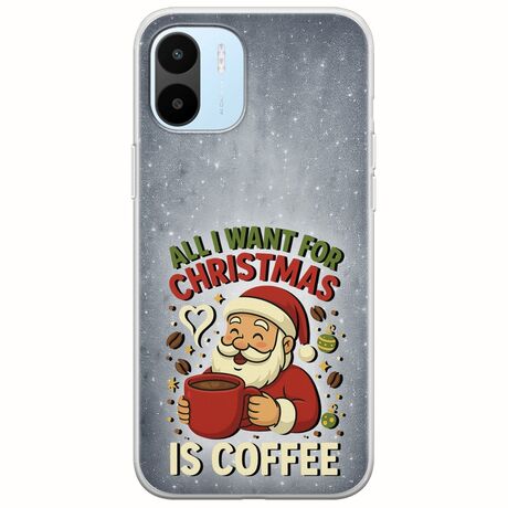 All I Want For Christmas Is - Coffee Xiaomi Redmi A1 Flexible TPU (Διάφανη Σιλικόνη)