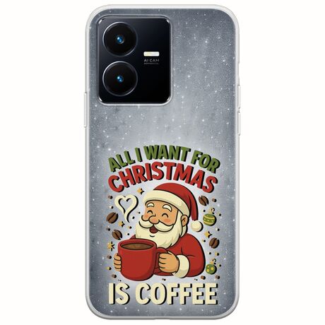 All I Want For Christmas Is - Coffee Vivo Y22s Flexible TPU (Διάφανη Σιλικόνη)