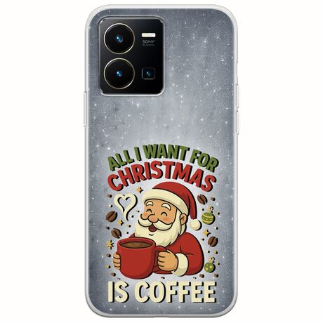 All I Want For Christmas Is - Coffee Vivo Y35 Flexible TPU (Διάφανη Σιλικόνη)