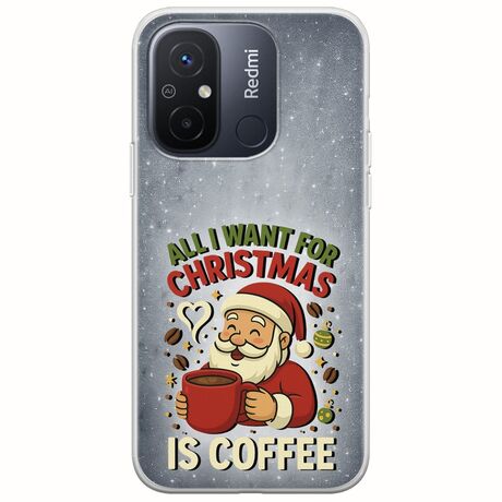 All I Want For Christmas Is - Coffee Xiaomi Redmi 12C Flexible TPU (Διάφανη Σιλικόνη)
