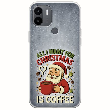 All I Want For Christmas Is - Coffee Xiaomi Redmi A1 Plus Flexible TPU (Διάφανη Σιλικόνη)