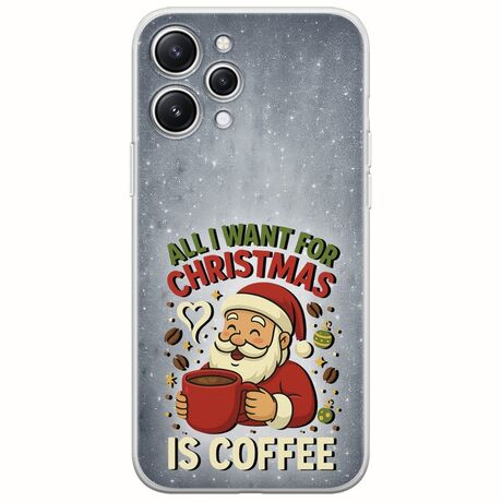 All I Want For Christmas Is - Coffee Xiaomi Redmi 12 5G Flexible TPU (Διάφανη Σιλικόνη)