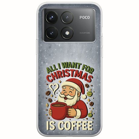 All I Want For Christmas Is - Coffee Xiaomi Poco F6 Pro 5G Flexible TPU (Διάφανη Σιλικόνη)