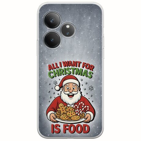 All I Want For Christmas Is - Food Realme GT 6T 5G Flexible TPU (Διάφανη Σιλικόνη)