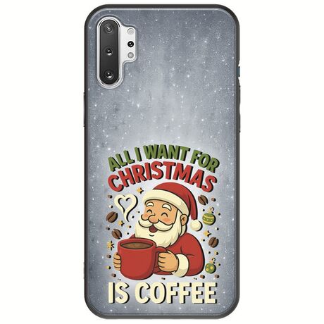 All I Want For Christmas Is - Coffee Samsung Galaxy Note 10 Plus Black TPU (Μαύρη Σιλικόνη)