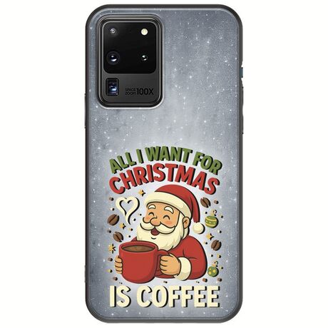 All I Want For Christmas Is - Coffee Samsung Galaxy S20 Ultra Black TPU (Μαύρη Σιλικόνη)