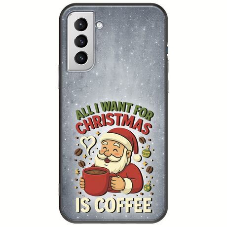 All I Want For Christmas Is - Coffee Samsung Galaxy S21 Plus Black TPU (Μαύρη Σιλικόνη)