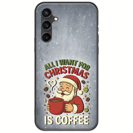 All I Want For Christmas Is - Coffee Samsung Galaxy S23 FE 5G Black TPU (Μαύρη Σιλικόνη)