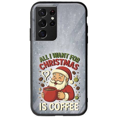All I Want For Christmas Is - Coffee Samsung Galaxy S21 Ultra Groove TPU (Tempered Glass και TPU)