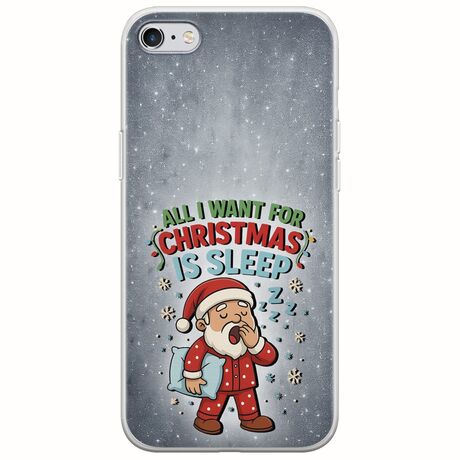 All I Want For Christmas Is - Sleep iPhone 6/6s Flexible TPU (Διάφανη Σιλικόνη)