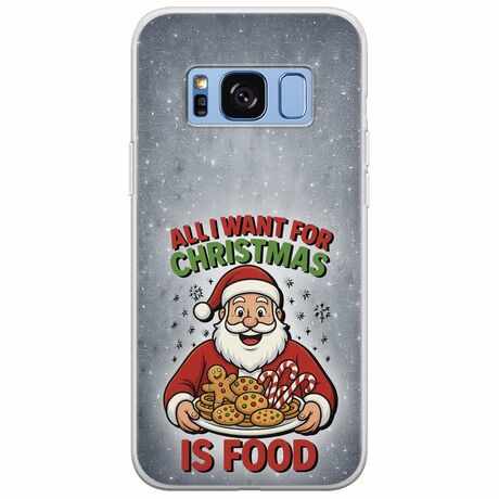 All I Want For Christmas Is - Food Samsung Galaxy S8 Flexible TPU (Διάφανη Σιλικόνη)