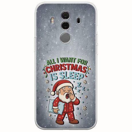 All I Want For Christmas Is - Sleep Huawei Mate 10 Pro Flexible TPU (Διάφανη Σιλικόνη)