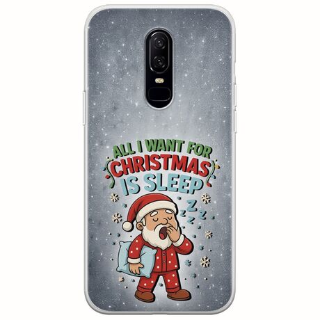 All I Want For Christmas Is - Sleep OnePlus 6 Flexible TPU (Διάφανη Σιλικόνη)