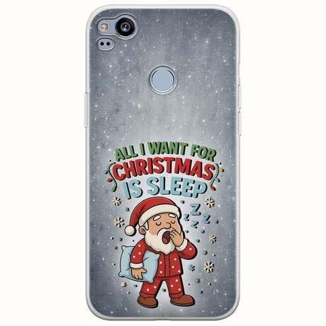 All I Want For Christmas Is - Sleep Google Pixel 2 Flexible TPU (Διάφανη Σιλικόνη)