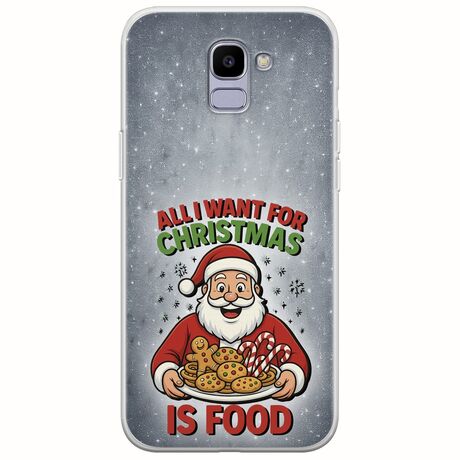 All I Want For Christmas Is - Food Samsung Galaxy J6 2018 Flexible TPU (Διάφανη Σιλικόνη)