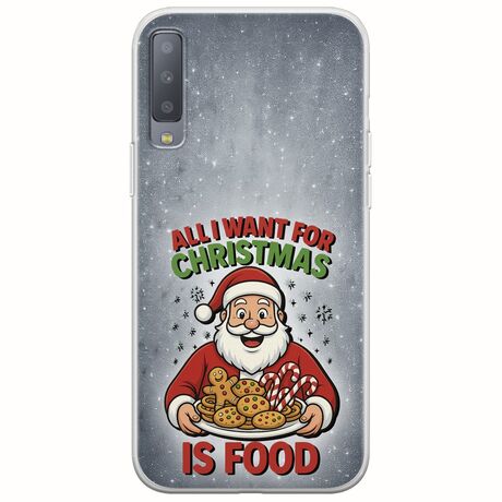 All I Want For Christmas Is - Food Samsung Galaxy A7 2018 Flexible TPU (Διάφανη Σιλικόνη)