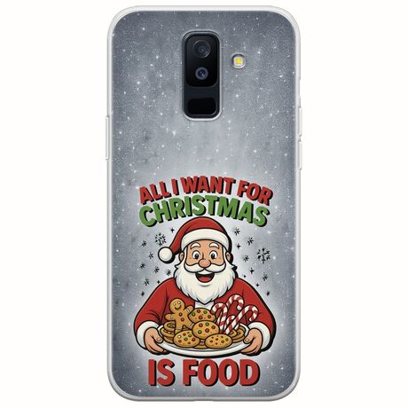 All I Want For Christmas Is - Food Samsung Galaxy A6 Plus 2018 Flexible TPU (Διάφανη Σιλικόνη)