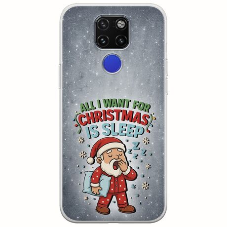 All I Want For Christmas Is - Sleep Huawei Mate 20 Flexible TPU (Διάφανη Σιλικόνη)