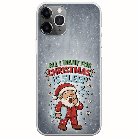 All I Want For Christmas Is - Sleep iPhone 11 Pro Max Flexible TPU (Διάφανη Σιλικόνη)