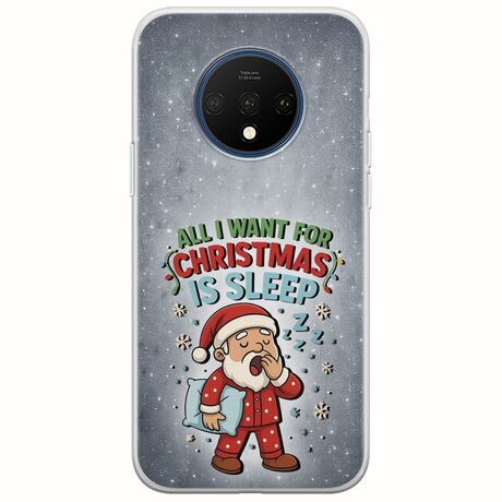 All I Want For Christmas Is - Sleep OnePlus 7T Flexible TPU (Διάφανη Σιλικόνη)