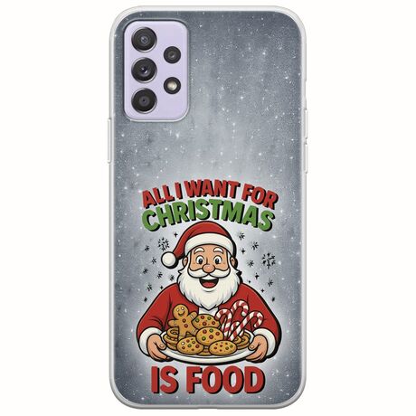 All I Want For Christmas Is - Food Samsung Galaxy A72 5G Flexible TPU (Διάφανη Σιλικόνη)