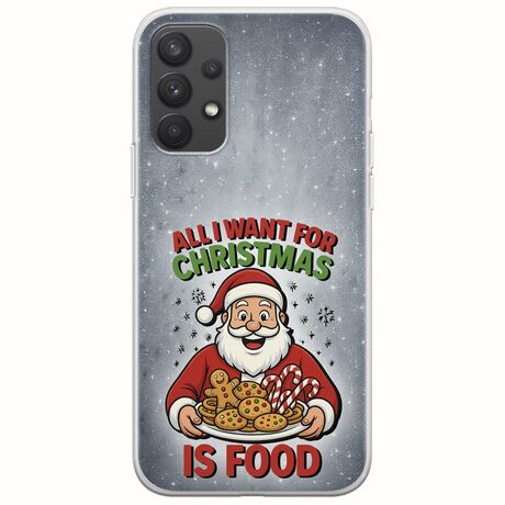 All I Want For Christmas Is - Food Samsung Galaxy A32 4G Flexible TPU (Διάφανη Σιλικόνη)