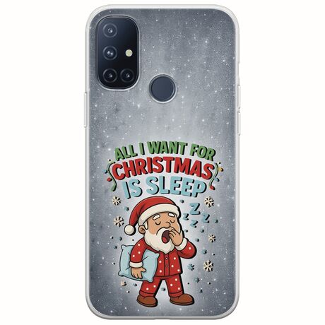 All I Want For Christmas Is - Sleep OnePlus N10 5G Flexible TPU (Διάφανη Σιλικόνη)