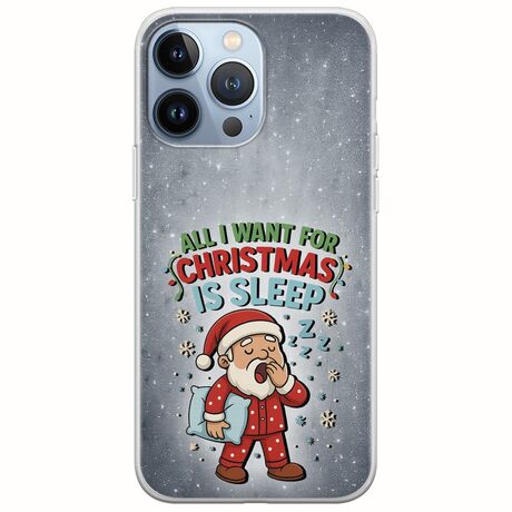 All I Want For Christmas Is - Sleep iPhone 13 Pro Flexible TPU (Διάφανη Σιλικόνη)