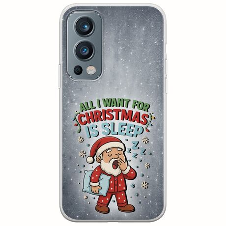 All I Want For Christmas Is - Sleep OnePlus Nord 2 5G Flexible TPU (Διάφανη Σιλικόνη)