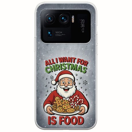 All I Want For Christmas Is - Food Xiaomi Mi 11 Ultra Flexible TPU (Διάφανη Σιλικόνη)