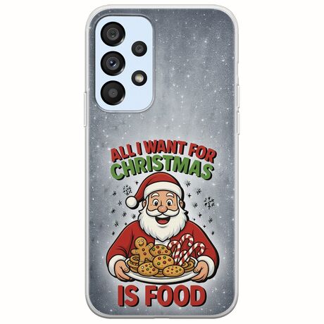 All I Want For Christmas Is - Food Samsung Galaxy A53 5G Flexible TPU (Διάφανη Σιλικόνη)